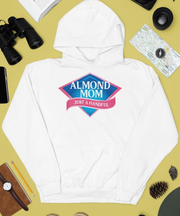 Almond Mom Just A Handful Shirt4
