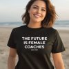 Bakline The Future Is Female Coaches Shirt3