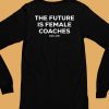 Bakline The Future Is Female Coaches Shirt6