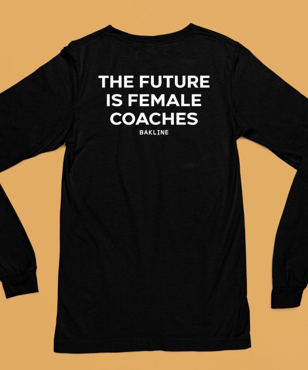 Bakline The Future Is Female Coaches Shirt6