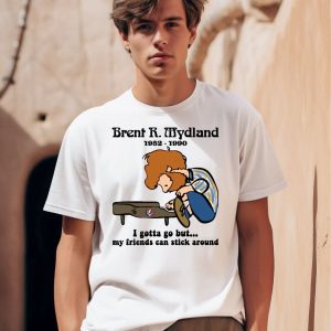 Brent R Mydland 1952 1990 I Gotta Go But My Friends Can Stick Around Shirt