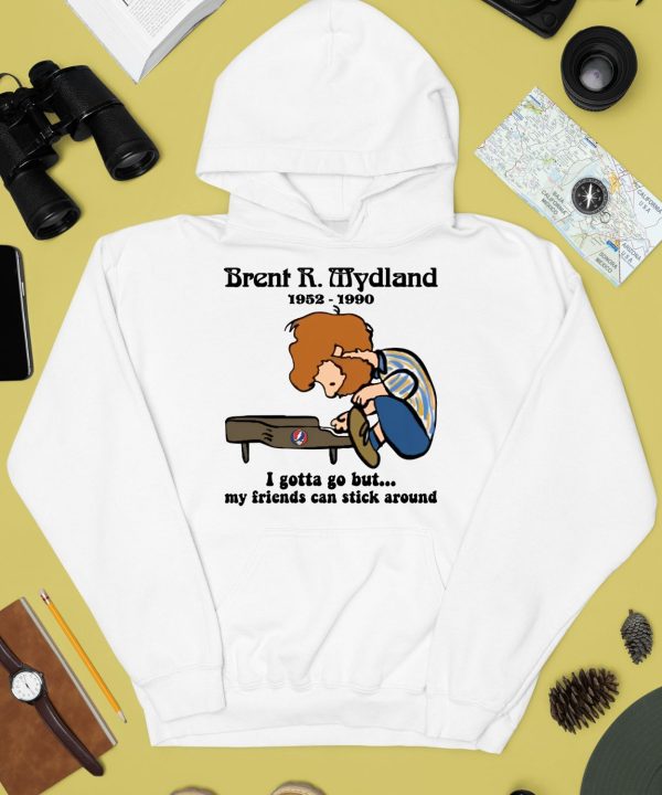 Brent R Mydland 1952 1990 I Gotta Go But My Friends Can Stick Around Shirt4