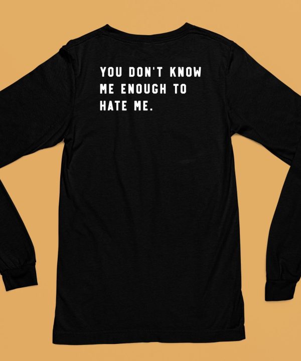 Calebplant Wearing You Dont Know Me Enough To Hate Me Shirt6