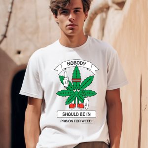 Chnge Merch Store Nobody Should Be In Prison For Weed Shirt