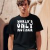 Clickhole Store Worlds Only Mother Shirt0