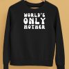 Clickhole Store Worlds Only Mother Shirt5