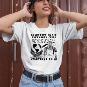 Earth Day 2024 Everybody Hurts Everybody Cries Shirt