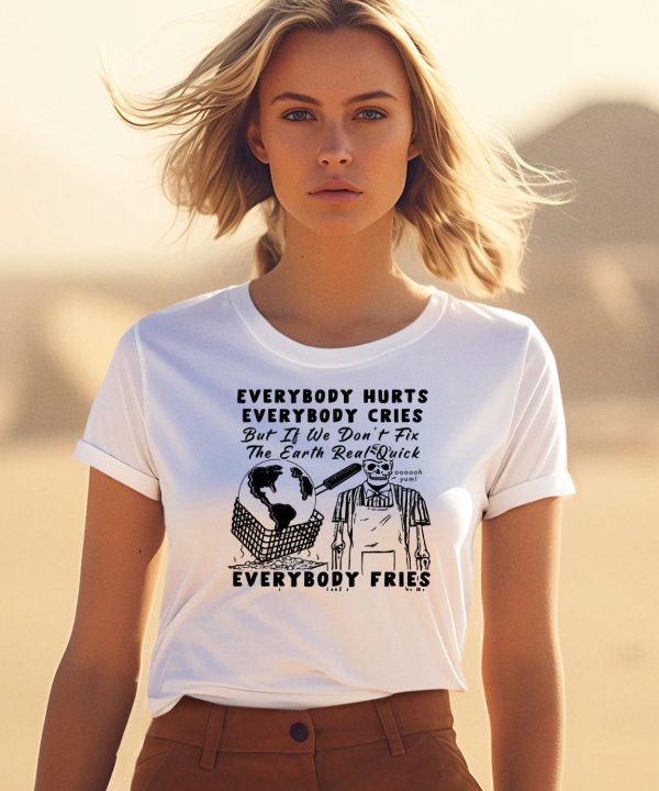 Earth Day 2024 Everybody Hurts Everybody Cries Shirt1