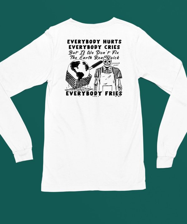 Earth Day 2024 Everybody Hurts Everybody Cries Shirt6