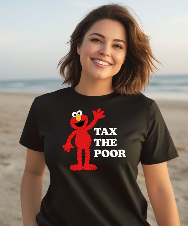 Elmo Tax The Poor Shirt3