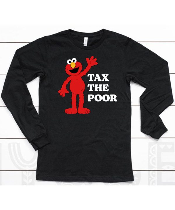 Elmo Tax The Poor Shirt6
