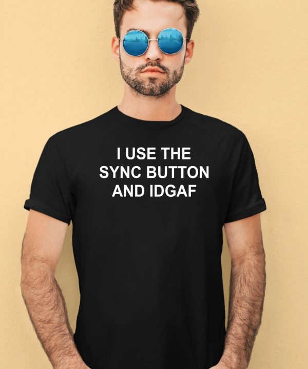 Grimes I Use The Sync Button And Idgaf Shirt2