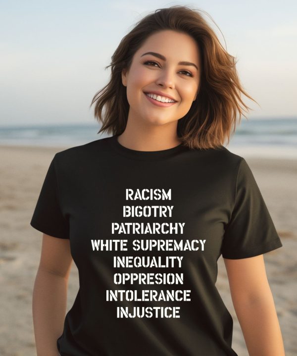 Hasan Piker Racism Bigotry Patriarchy White Supremacy Inequality Oppression Intolerance Injustice Shirt3