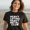 Heavy Lifting Heavy Metal Club Shirt3