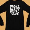 Heavy Lifting Heavy Metal Club Shirt6
