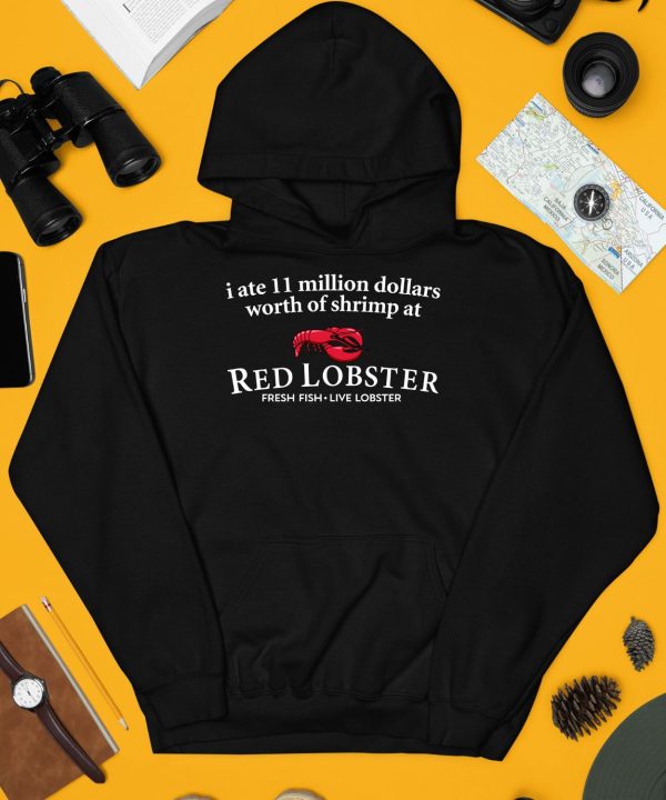 I Ate 11 Million Dollars Worth Of Shrimp At Red Lobster Fresh Fish Live Lobster Shirt4