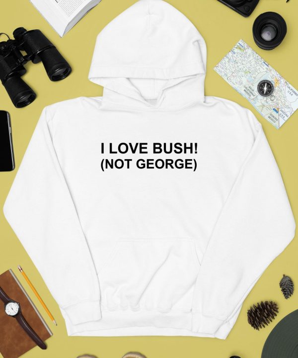 I Love Bush Not George Shirt4