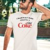 I Would Scam A Senior Citizen For A Diet Coke Shirt3