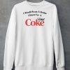I Would Scam A Senior Citizen For A Diet Coke Shirt5