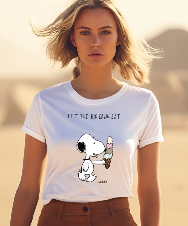 Let The Big Dawg Eat Snoopy Shirt1