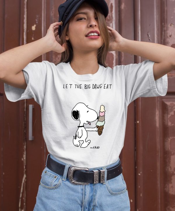 Let The Big Dawg Eat Snoopy Shirt2