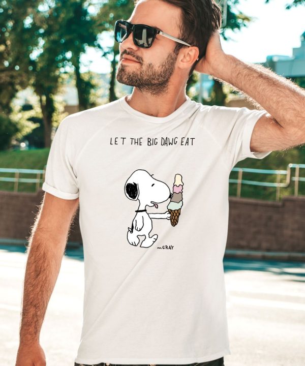 Let The Big Dawg Eat Snoopy Shirt3
