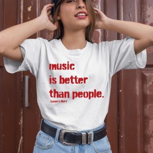 Music Is Better Than People KanyeS Diary Shirt