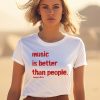 Music Is Better Than People KanyeS Diary Shirt1