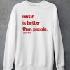 Music Is Better Than People KanyeS Diary Shirt5