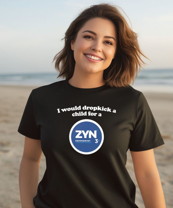 Shopillegalshirts Store I Would Dropkick A Child For A Zyn Peppermint Shirt3