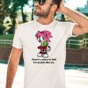 Amy Rose Theres A Place In Hell For People Like Me Shirt3