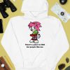 Amy Rose Theres A Place In Hell For People Like Me Shirt4