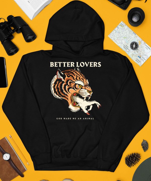 Better Lovers Tiger Hand God Made Me An Animal Shirt4