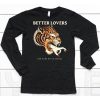 Better Lovers Tiger Hand God Made Me An Animal Shirt6
