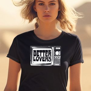Better Lovers Tv Shirt