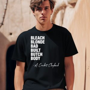 Bleach Blonde Bad Built Butch Body A Crockett Clapback Shirt