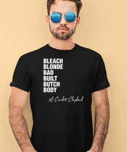 Bleach Blonde Bad Built Butch Body A Crockett Clapback Shirt1