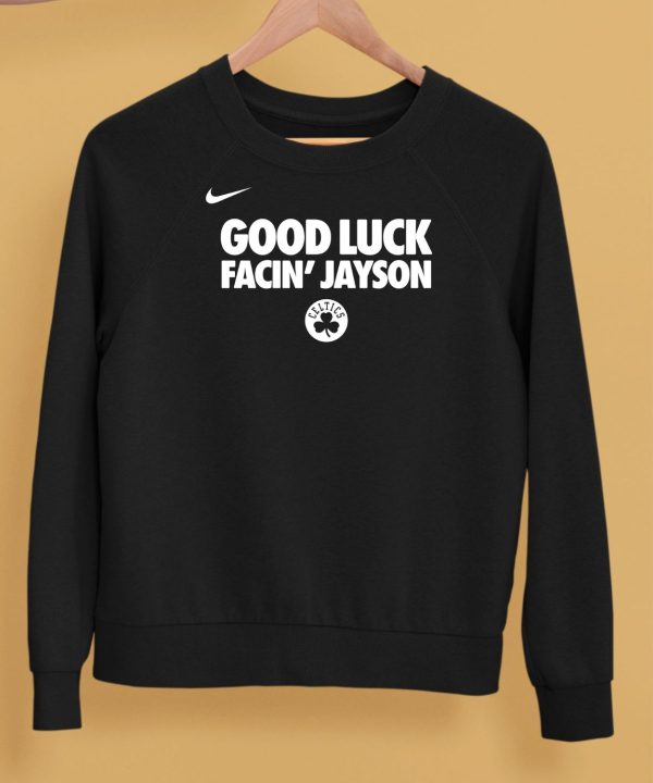 Boston Celtics Good Luck Facin Jayson Shirt5