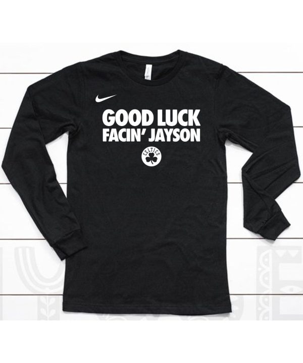 Boston Celtics Good Luck Facin Jayson Shirt6