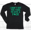 Bri Marie D I Dont Got The Time To Give A Fuck Shirt6