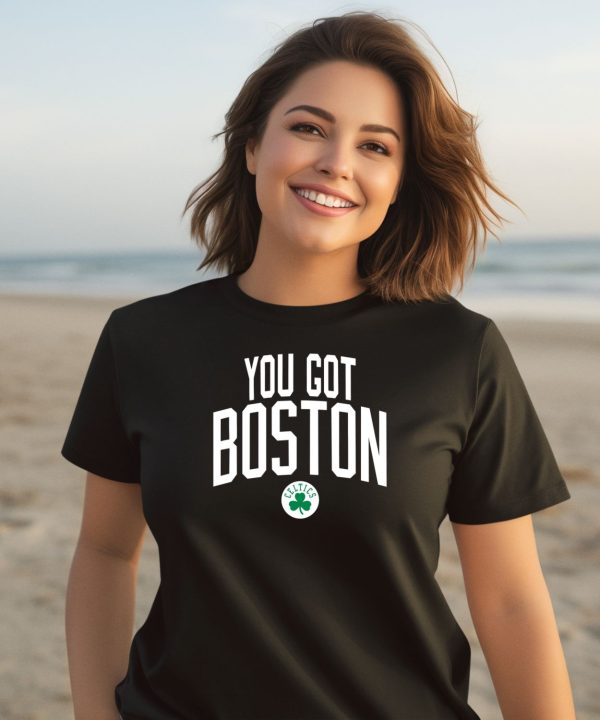 Celtics You Got Boston Shirt3