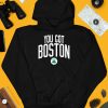 Celtics You Got Boston Shirt4
