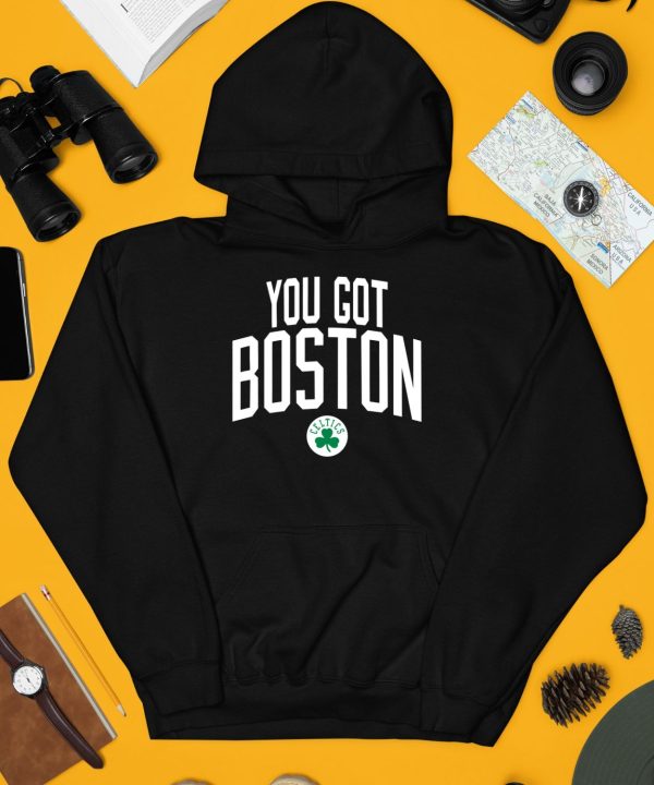 Celtics You Got Boston Shirt4