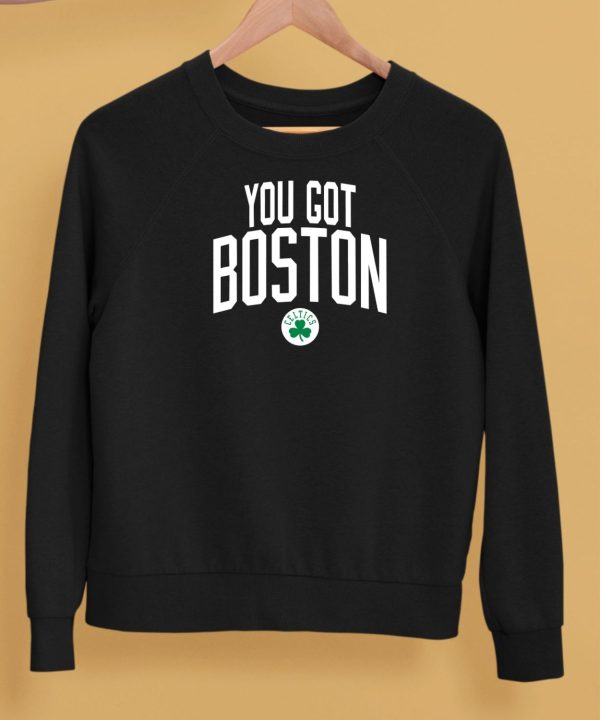 Celtics You Got Boston Shirt5