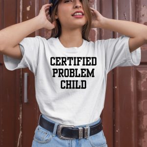 Certified Problem Child Shirt