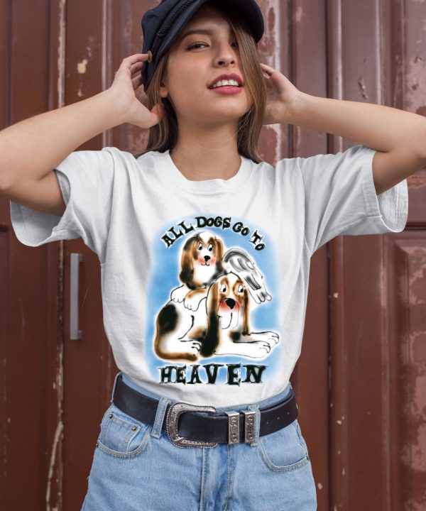 Chnge Store All Dogs Go To Heaven Shirt