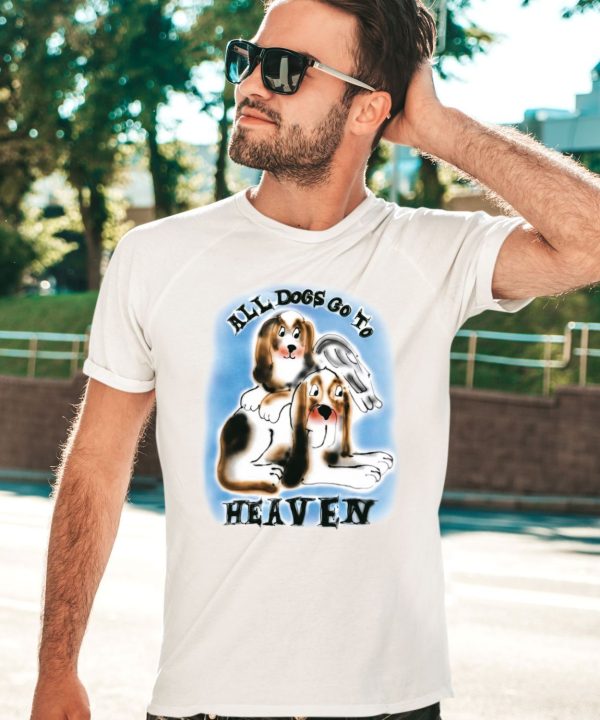 Chnge Store All Dogs Go To Heaven Shirt3