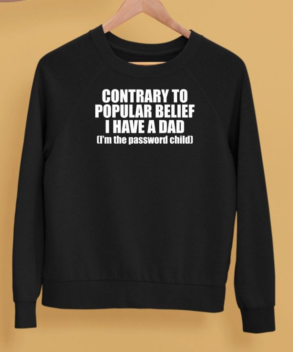 Contrary To Popular Belief I Have A Dad Shirt5 1