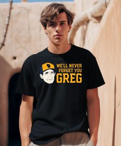 Craig Counsell Well Never Forget You Greg Shirt