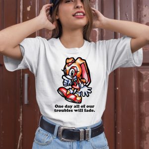 Cream The Rabbit One Day All Of Our Troubles Will Fade Shirt